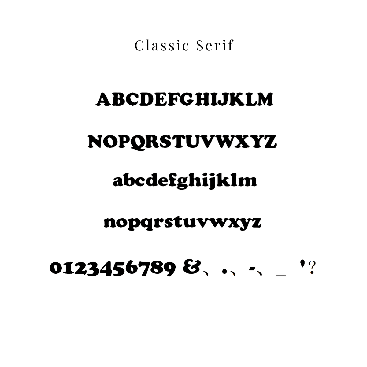A digital preview of a font style called 'Classic Serif', showing uppercase and lowercase alphabet letters along with numbers and punctuation marks in a black serif typeface on a plain white background.